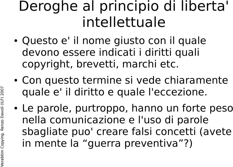 Con questo termine si vede chiaramente quale e' il diritto e quale l'eccezione.