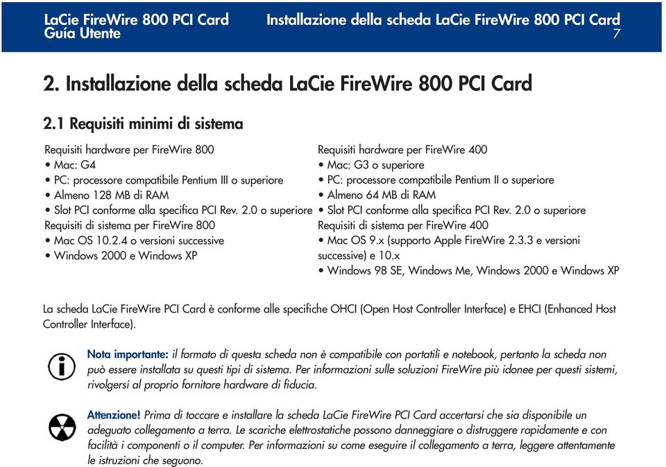 0 o superiore Requisiti di sistema per FireWire 800 Mac OS 10.2.