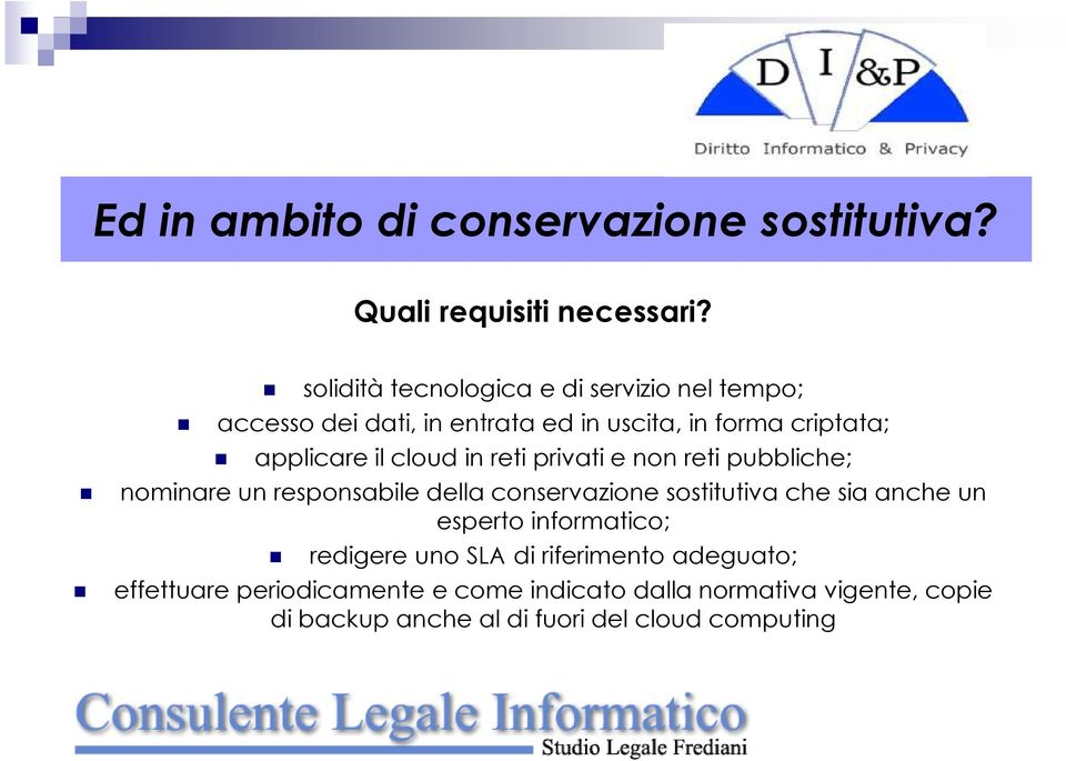 cloud in reti privati e non reti pubbliche; nominare un responsabile della conservazione sostitutiva che sia anche un