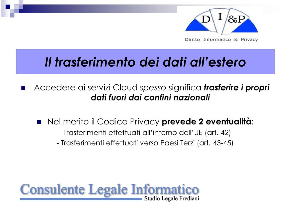 il Codice Privacy prevede 2 eventualità: - Trasferimenti effettuati all