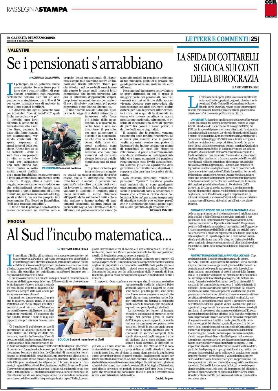 Per cui un adeguamento a singhiozzo, tra il 90 e il 50 per cento, minaccia ora di mettere in crisi i loro bilanci familiari.