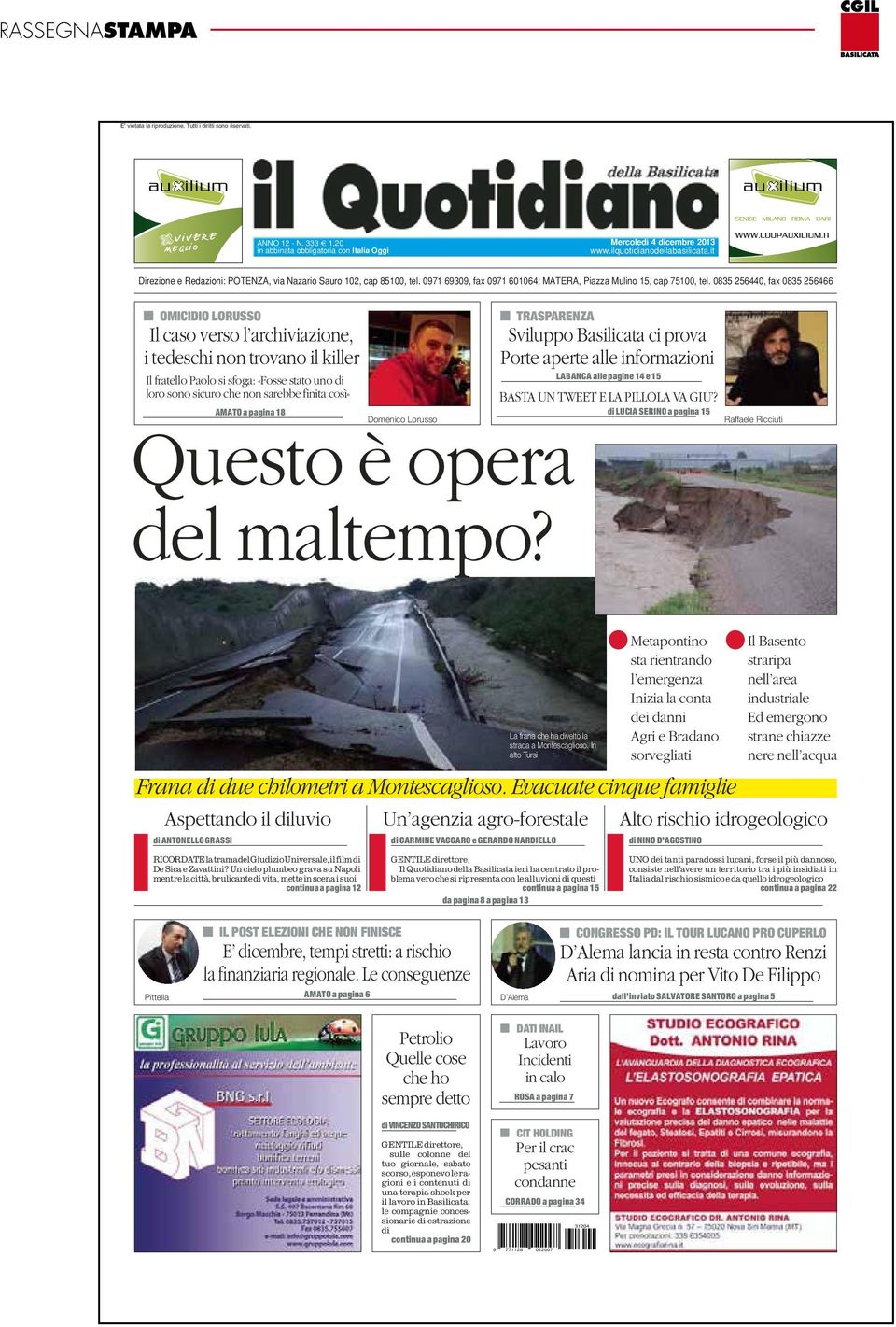 0835 256440, fax 0835 256466 OMICIDIO LORUSSO Il caso verso l a rc h i v i a z i o n e, i tedeschi non trovano il killer Il fratello Paolo si sfoga: «Fosse stato uno di loro sono sicuro che non