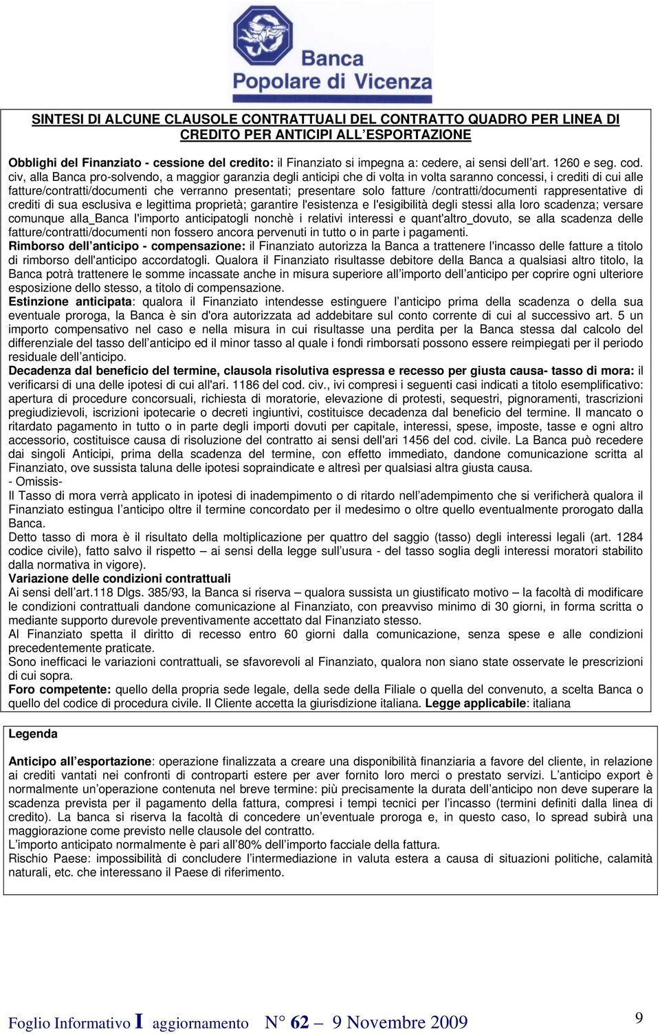 civ, alla Banca pro-solvendo, a maggior garanzia degli anticipi che di volta in volta saranno concessi, i crediti di cui alle fatture/contratti/documenti che verranno presentati; presentare solo