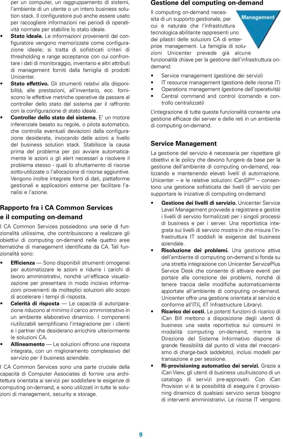 Le informazioni provenienti dal configuratore vengono memorizzate come configurazione ideale; si tratta di sofisticati criteri di thresholding e range acceptance con cui confrontare i dati di