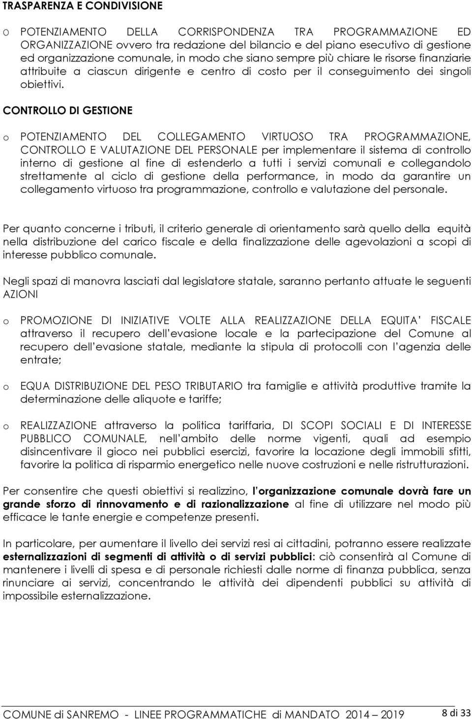 CONTROLLO DI GESTIONE POTENZIAMENTO DEL COLLEGAMENTO VIRTUOSO TRA PROGRAMMAZIONE, CONTROLLO E VALUTAZIONE DEL PERSONALE per implementare il sistema di cntrll intern di gestine al fine di estenderl a