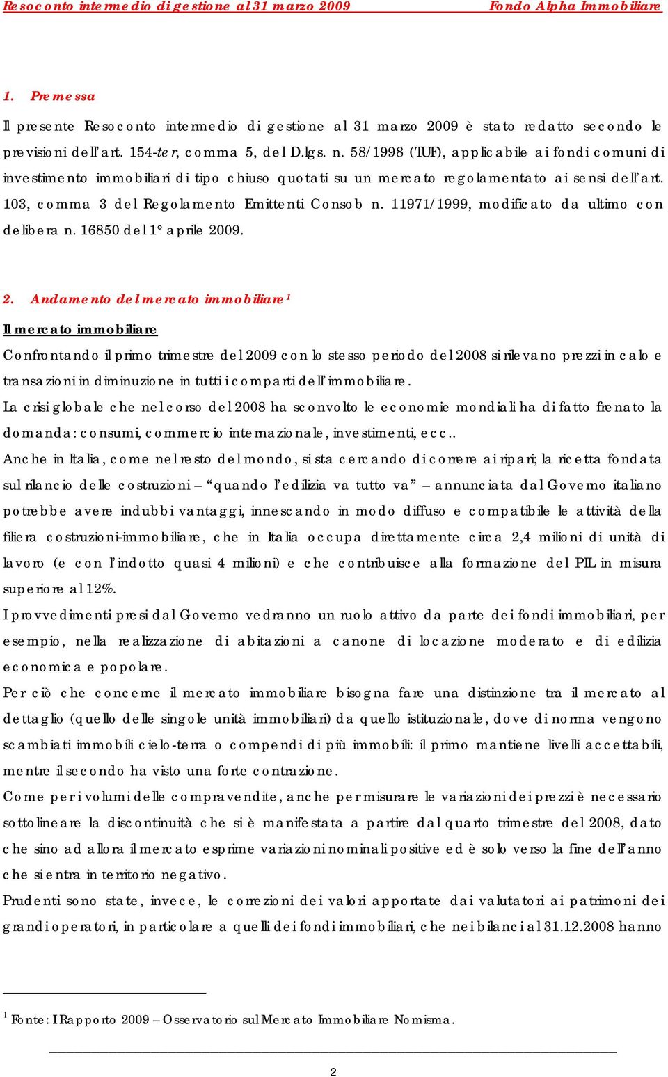 11971/1999, modificato da ultimo con delibera n. 16850 del 1 aprile 20