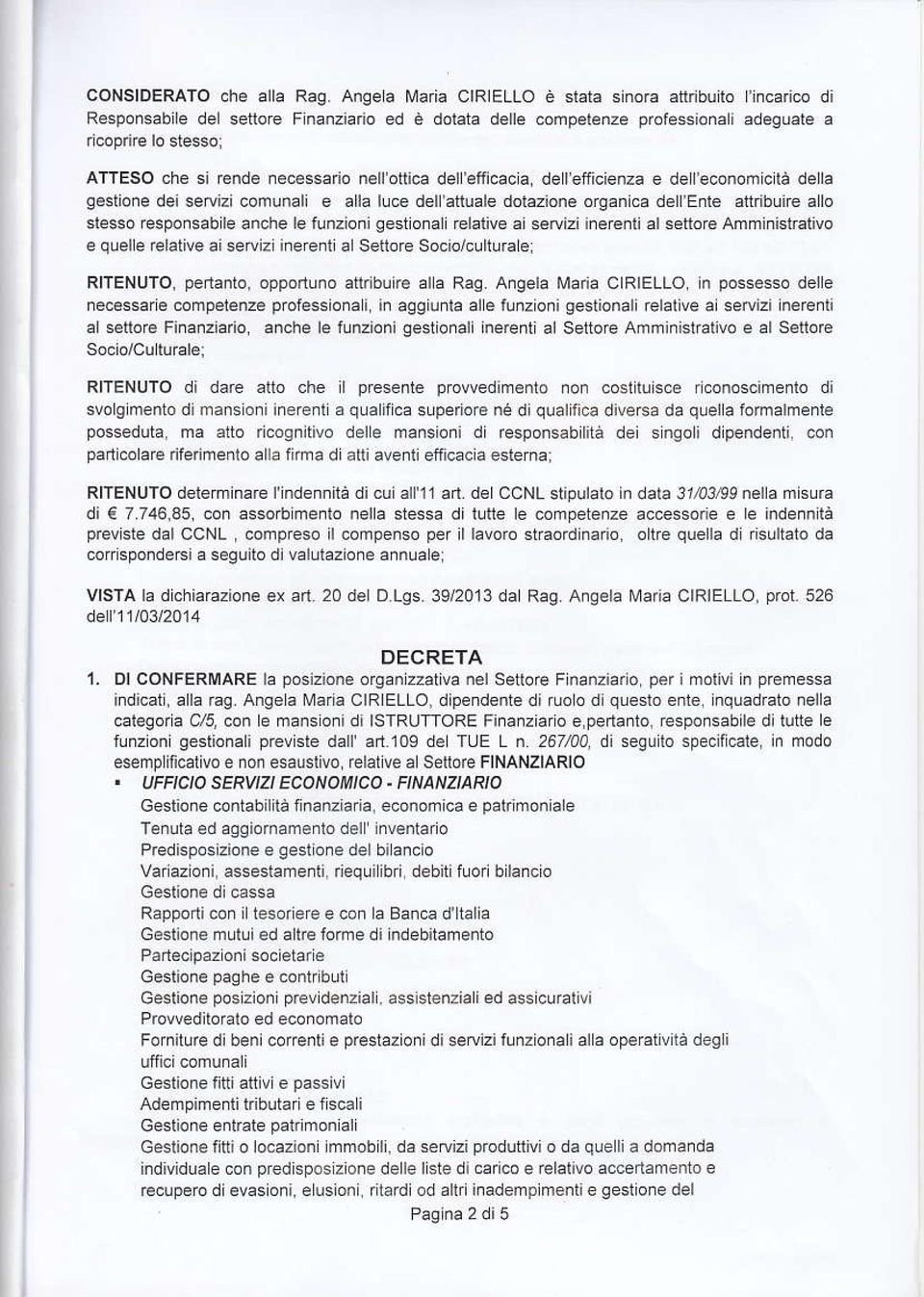 ibune a o slèssoresponsablèanchelefunzionigestona relalive a seryiziinerefiialsetlore Amm nislralivo e quele relative aisetolz inerent a setiore socio/cullura e RIIENUTo perrantò, opponuno atùlburè