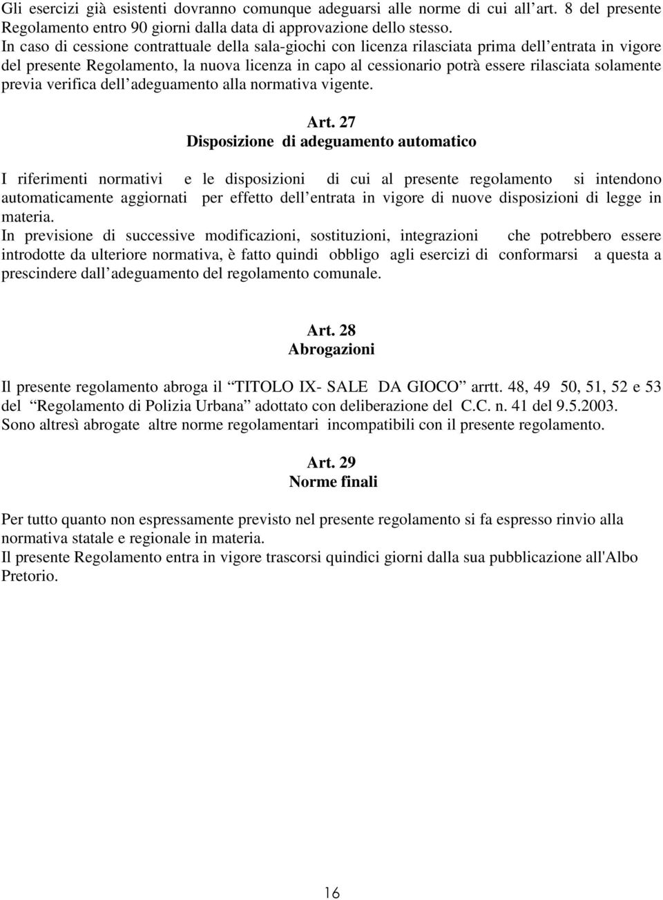 solamente previa verifica dell adeguamento alla normativa vigente. Art.