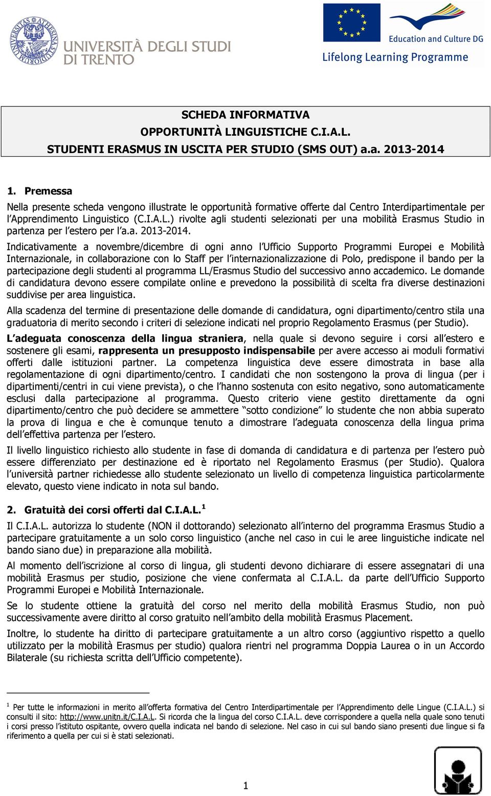 nguistic (C.I.A.L.) rivlte agli studenti selezinati per una mbilità Erasmus Studi in partenza per l ester per l a.a. 2013-2014.