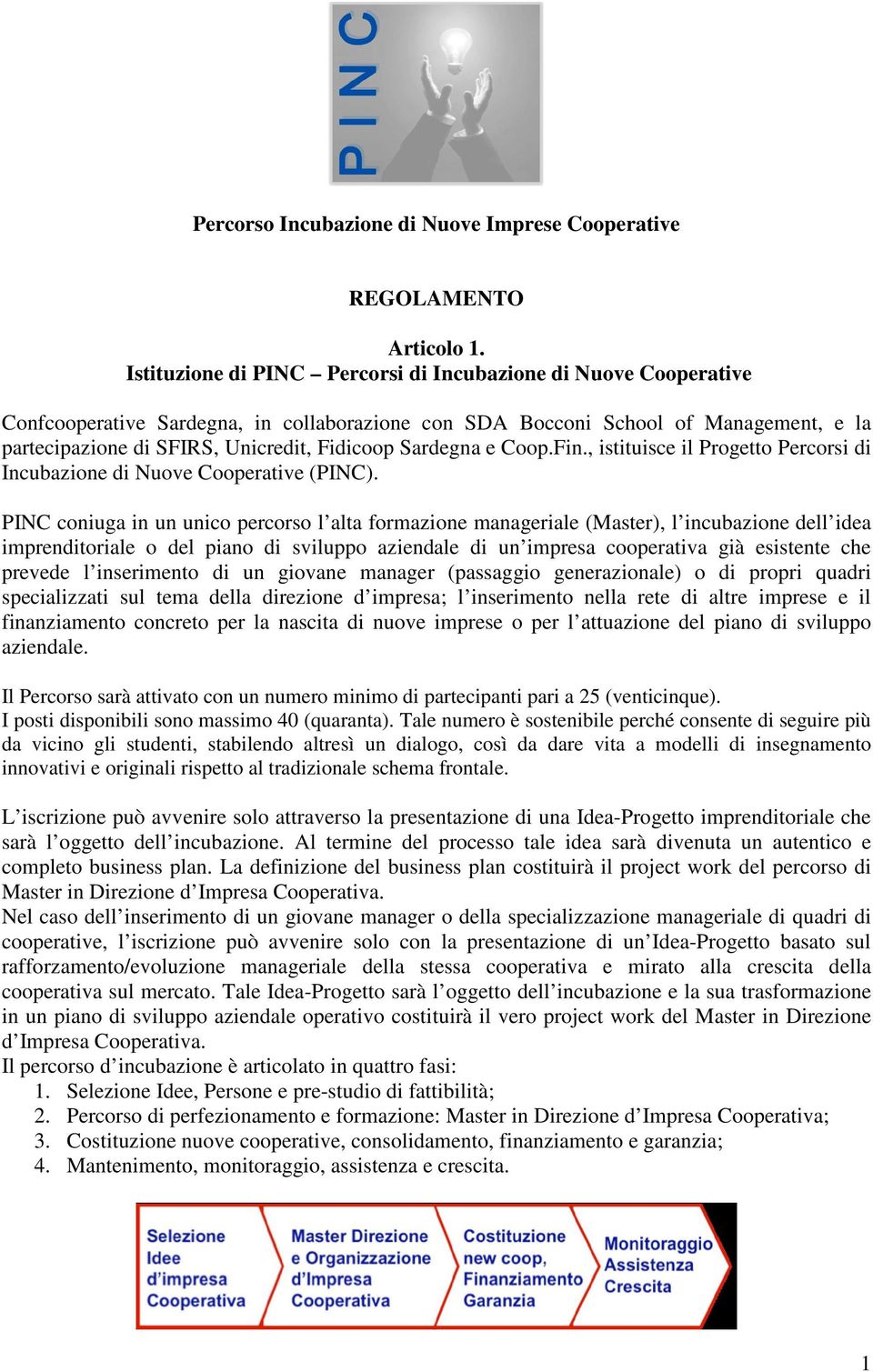 Sardegna e Coop.Fin., istituisce il Progetto Percorsi di Incubazione di Nuove Cooperative (PINC).