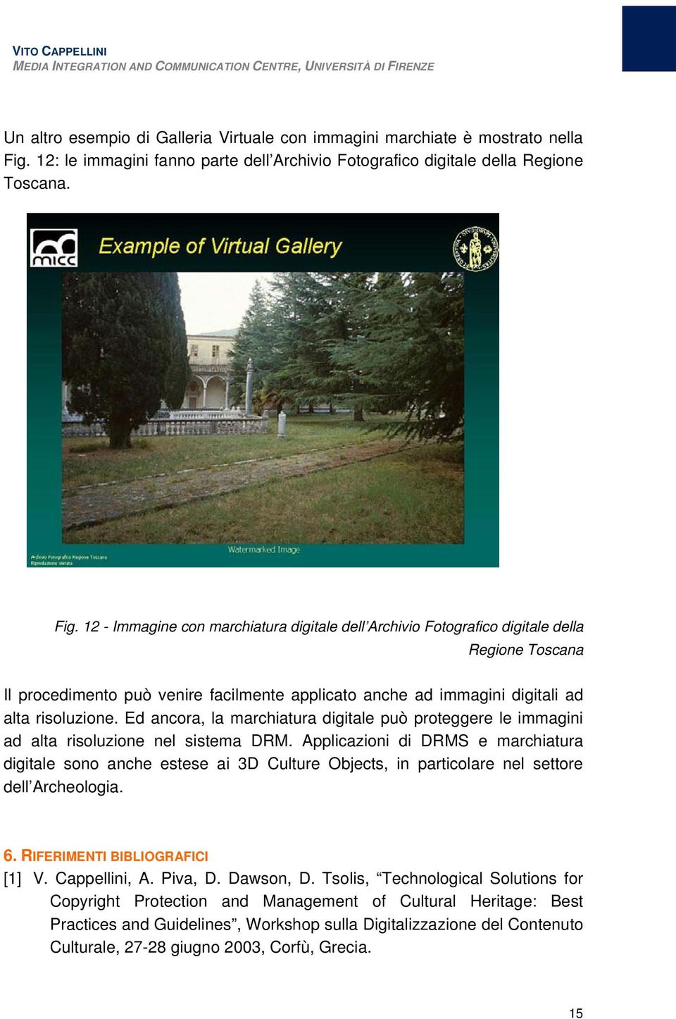 12 - Immagine con marchiatura digitale dell Archivio Fotografico digitale della Regione Toscana Il procedimento può venire facilmente applicato anche ad immagini digitali ad alta risoluzione.