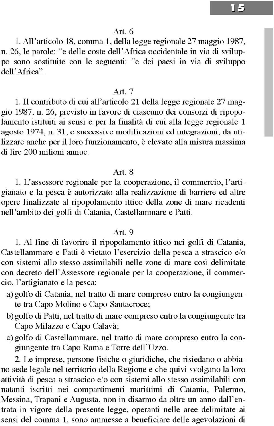 Il contributo di cui all articolo 21 della legge regionale 27 maggio 1987, n.