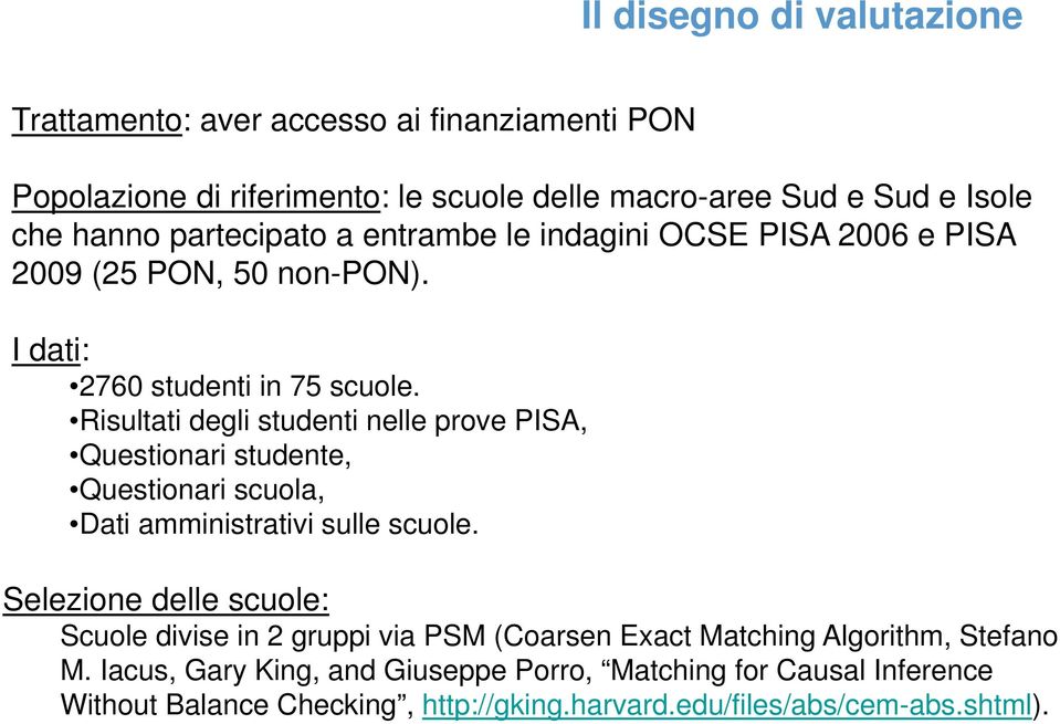 Risultati degli studenti nelle prove PISA, Questionari studente, Questionari scuola, Dati amministrativi sulle scuole.