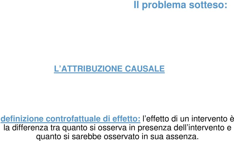 la differenza tra quanto si osserva in presenza dell