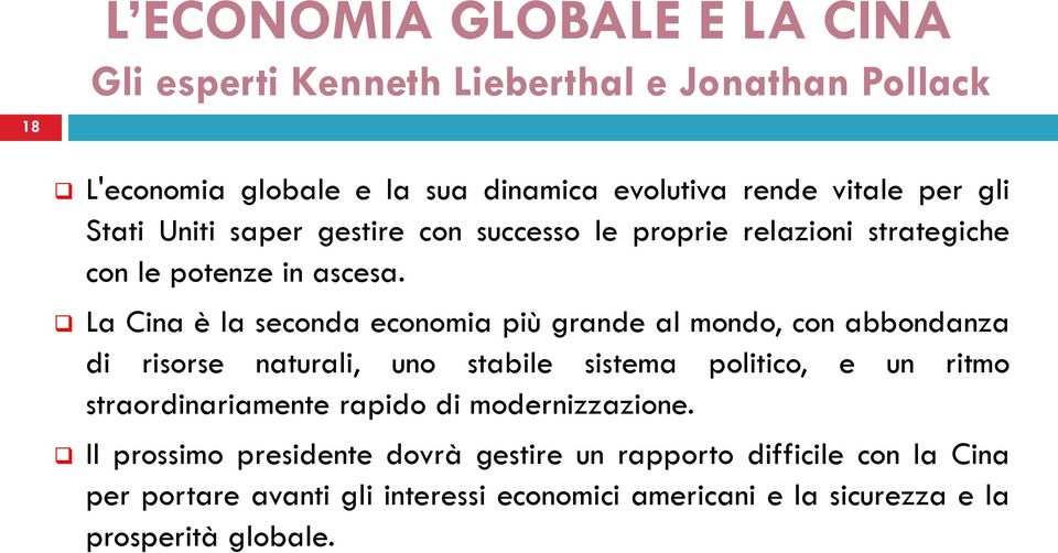 La Cina è la seconda economia più grande al mondo, con abbondanza di risorse naturali, uno stabile sistema politico, e un ritmo straordinariamente