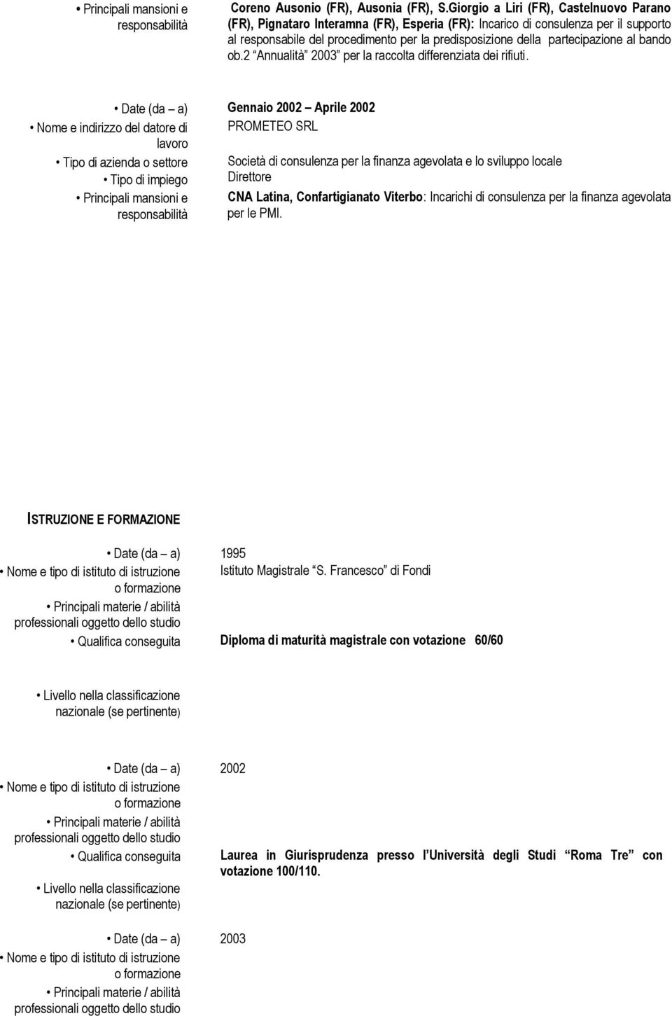 partecipazione al bando ob.2 Annualità 2003 per la raccolta differenziata dei rifiuti.