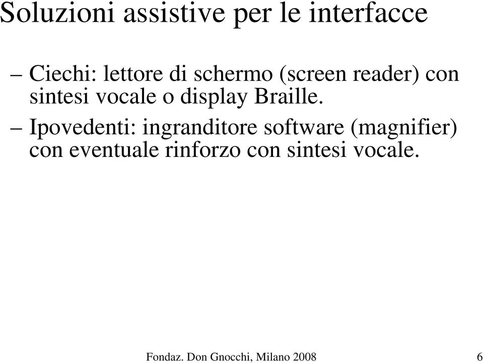 Ipovedenti: ingranditore software (magnifier) con eventuale