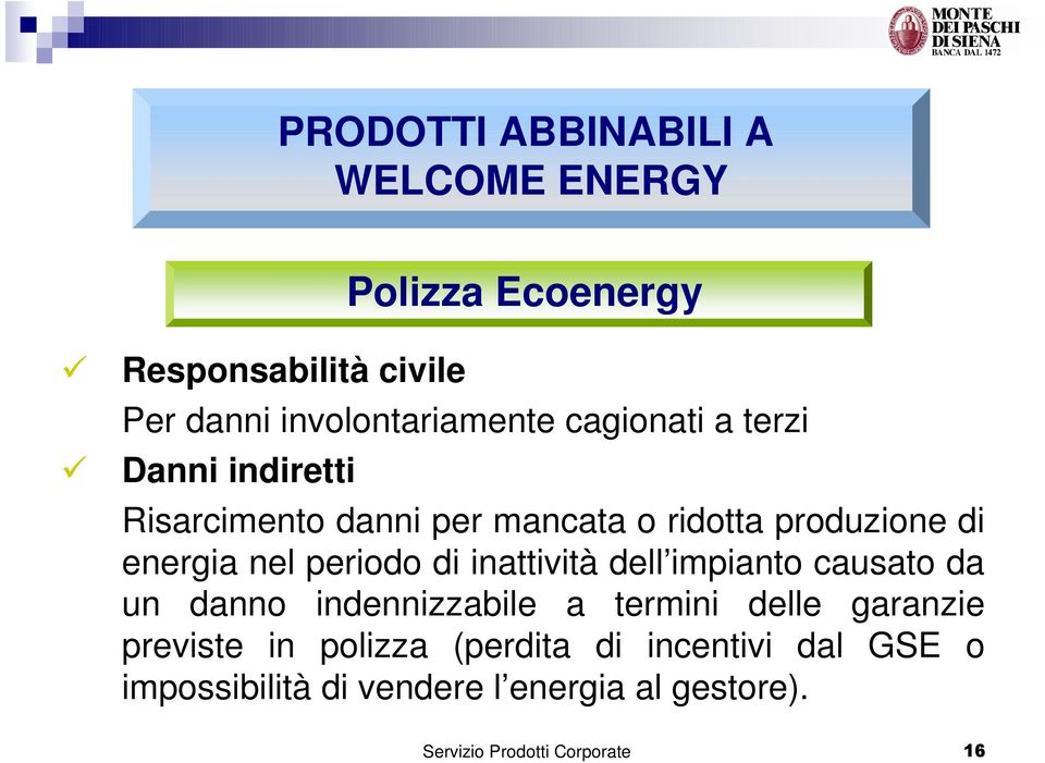 periodo di inattività dell impianto causato da un danno indennizzabile a termini delle garanzie previste in