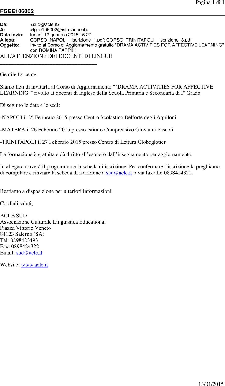 !! ALL'ATTENZIONE DEI DOCENTI DI LINGUE Gentile Docente, Siamo lieti di invitarla al Corso di Aggiornamento ""DRAMA ACTIVITIES FOR AFFECTIVE LEARNING"" rivolto ai docenti di Inglese della Scuola