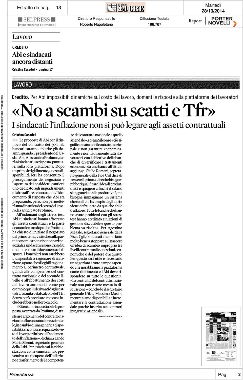 contrattuali Cristina Casadei Le proposte di Abi per il rinnovo del contratto dei 3O9mila bancari saranno chiarite già doamni quando il presidente del Casi di Abi, Alessandro Profumo, darà ai