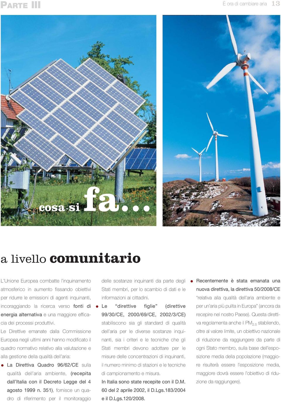 energia alternativa e una maggiore efficacia dei processi produttivi.