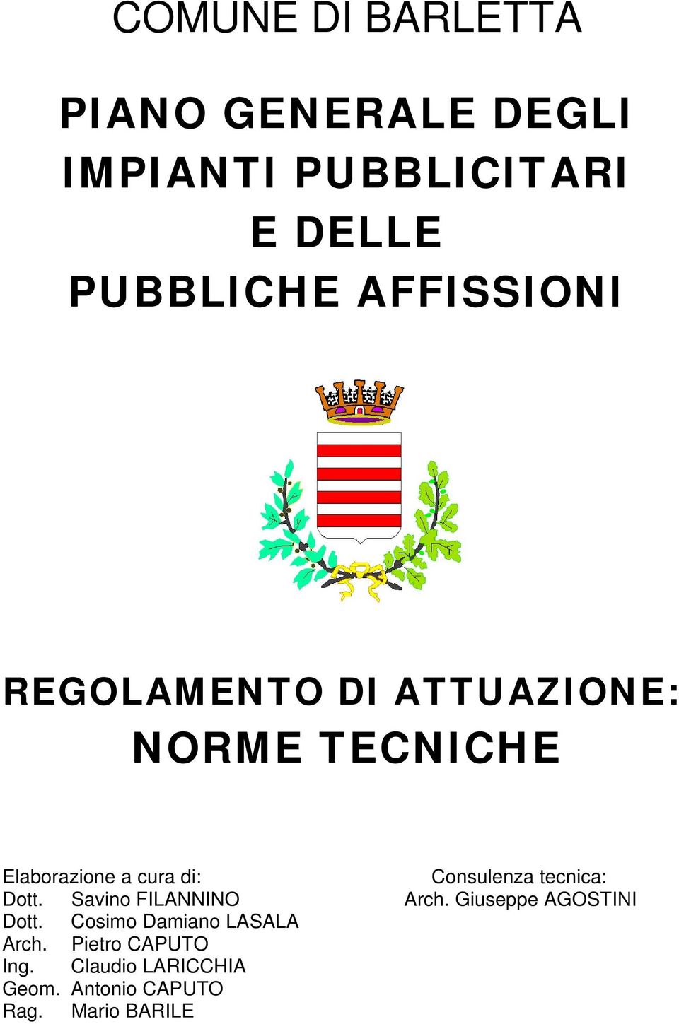 Consulenza tecnica: Dott. Savino FILANNINO Arch. Giuseppe AGOSTINI Dott.