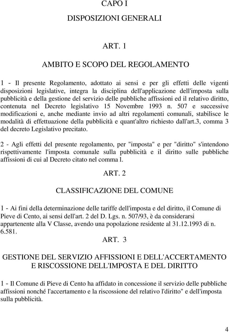 pubblicità e della gestione del servizio delle pubbliche affissioni ed il relativo diritto, contenuta nel Decreto legislativo 15 Novembre 1993 n.