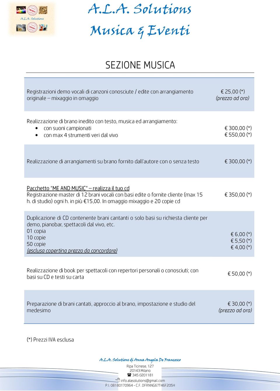 MUSIC realizza il tuo cd Registrazione master di 12 brani vocali con basi edite o fornite cliente (max 15 h. di studio) ogni h. in più 15,00.