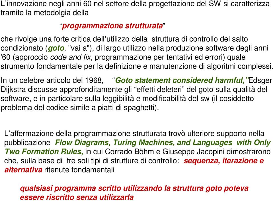 fondamentale per la definizione e manutenzione di algoritmi complessi.