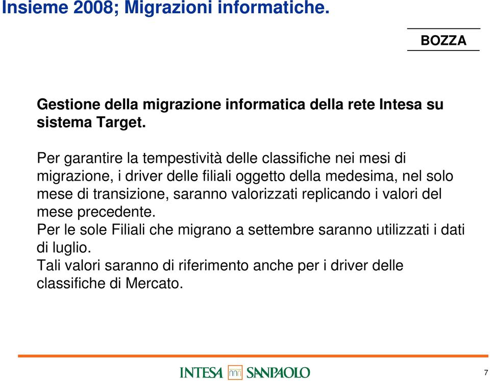 solo mese di transizione, saranno valorizzati replicando i valori del mese precedente.