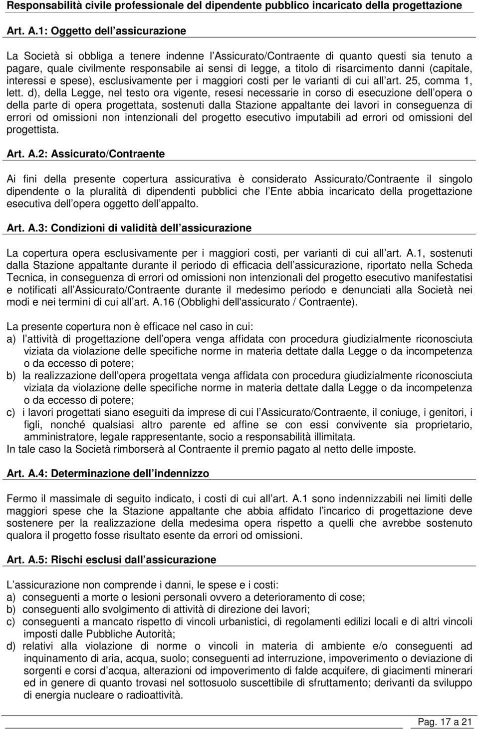 risarcimento danni (capitale, interessi e spese), esclusivamente per i maggiori costi per le varianti di cui all art. 25, comma 1, lett.