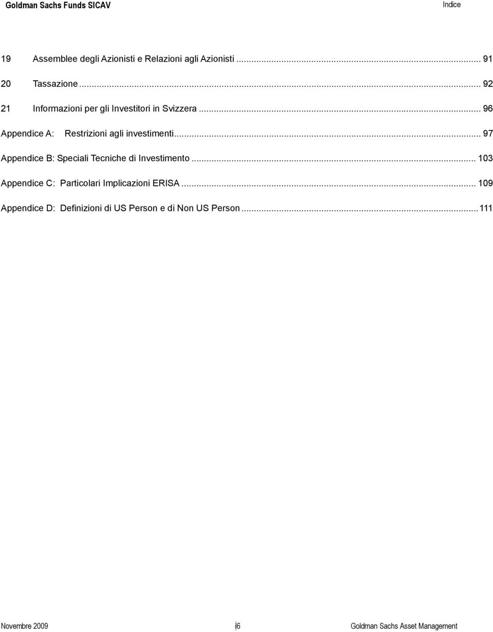 .. 97 Appendice B: Speciali Tecniche di Investimento... 103 Appendice C: Particolari Implicazioni ERISA.