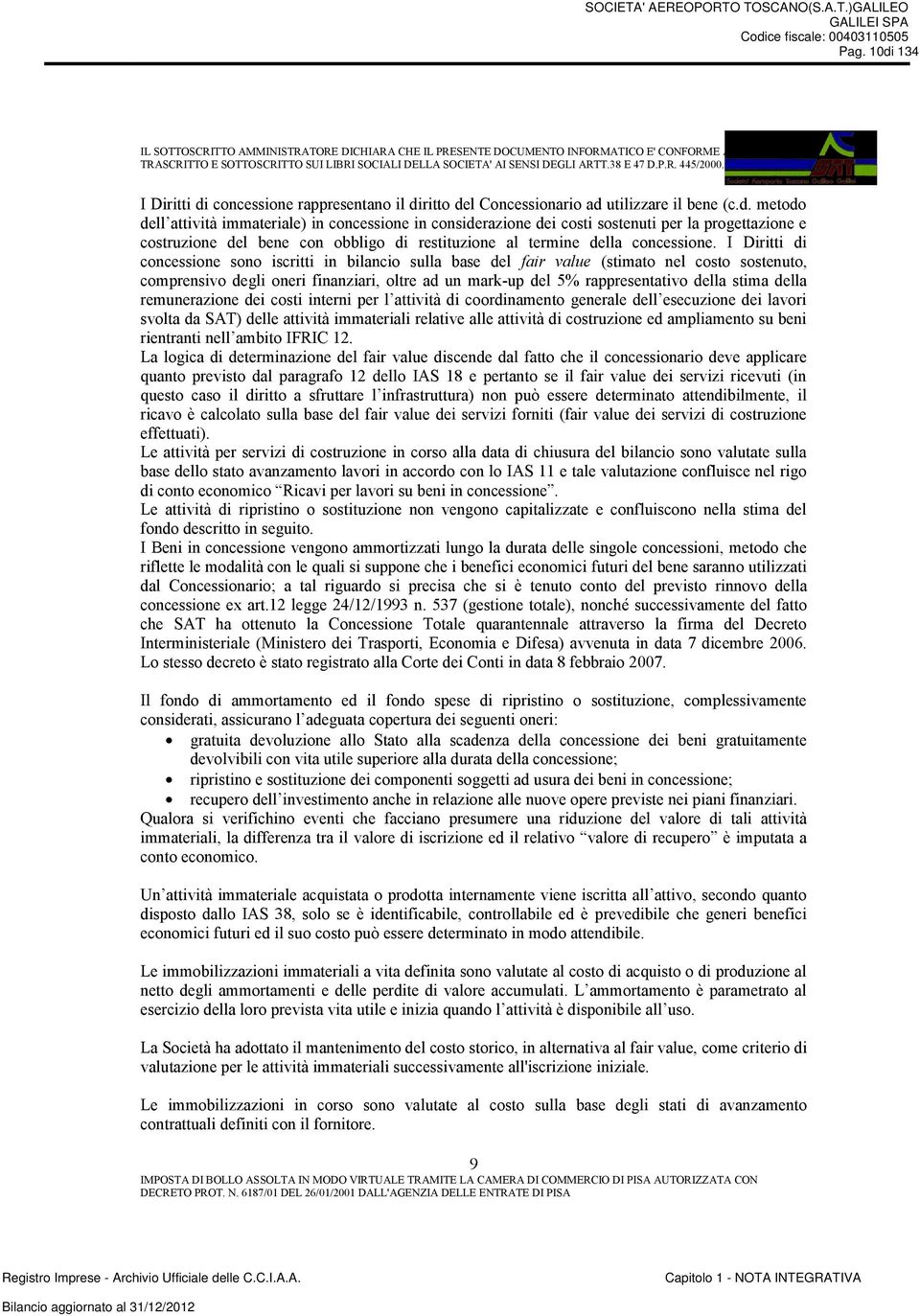 della remunerazione dei costi interni per l attività di coordinamento generale dell esecuzione dei lavori svolta da SAT) delle attività immateriali relative alle attività di costruzione ed