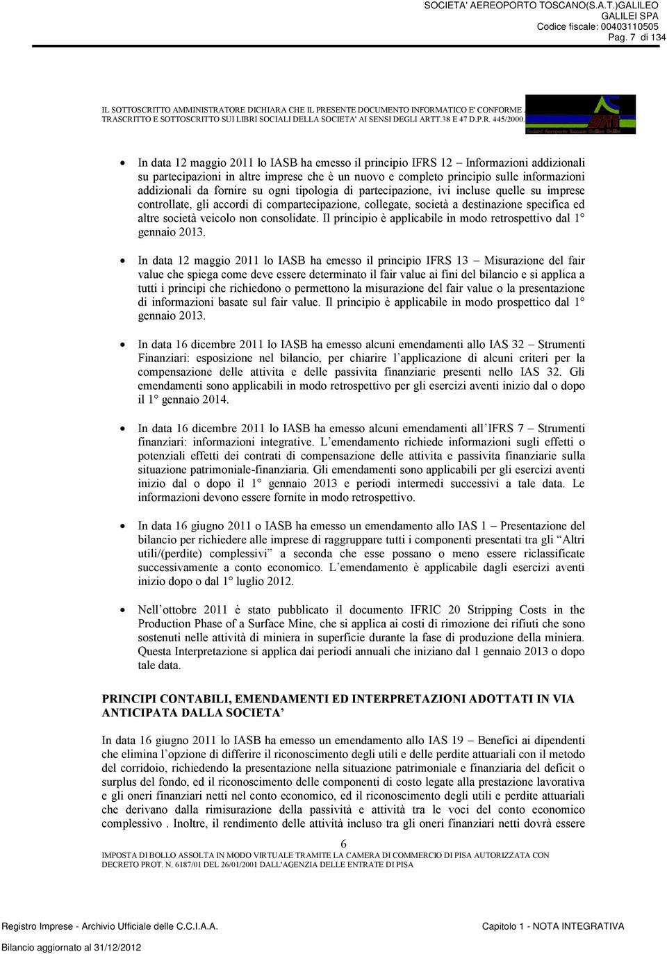 consolidate. Il principio è applicabile in modo retrospettivo dal 1 gennaio 2013.