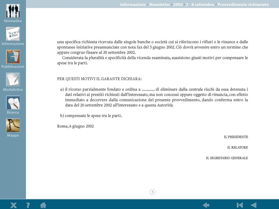 Considerata la pluralitˆ e specificitˆ della vicenda esaminata, sussistono giusti motivi per compensare le spese tra le parti.