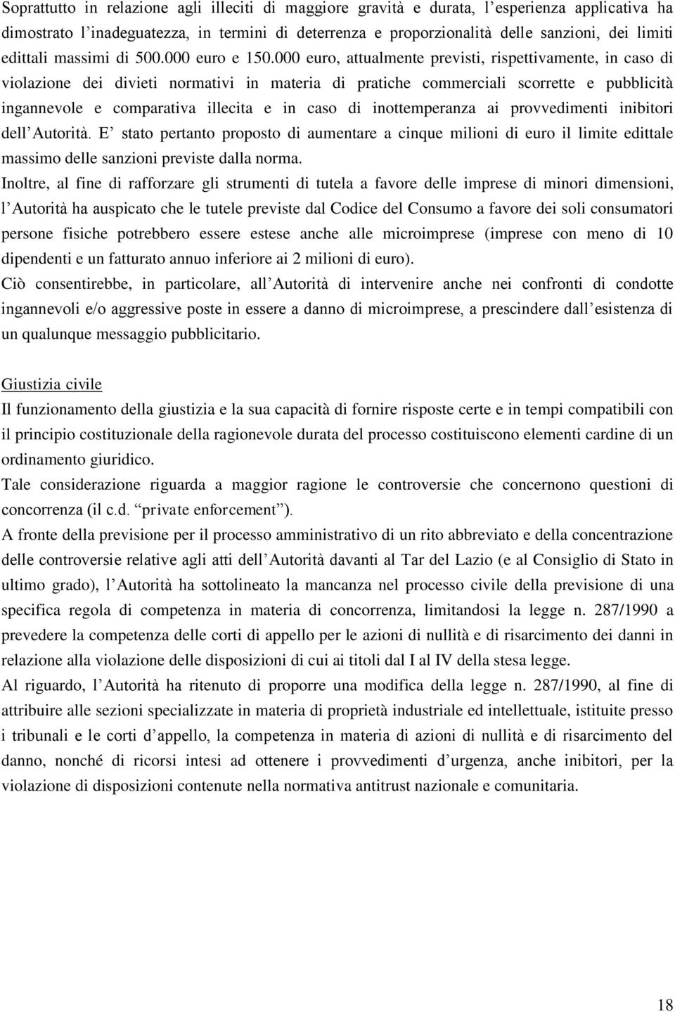 000 euro, attualmente previsti, rispettivamente, in caso di violazione dei divieti normativi in materia di pratiche commerciali scorrette e pubblicità ingannevole e comparativa illecita e in caso di