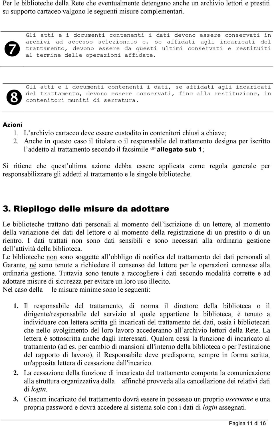 restituiti al termine delle operazioni affidate.