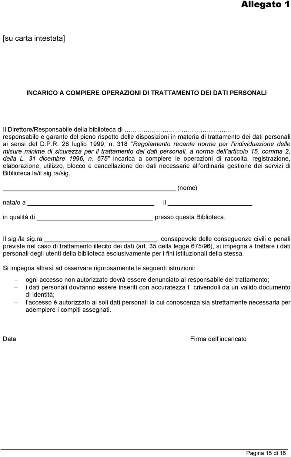 318 Regolamento recante norme per l individuazione delle misure minime di sicurezza per il trattamento dei dati personali, a norma dell articolo 15, comma 2, della L. 31 dicembre 1996, n.