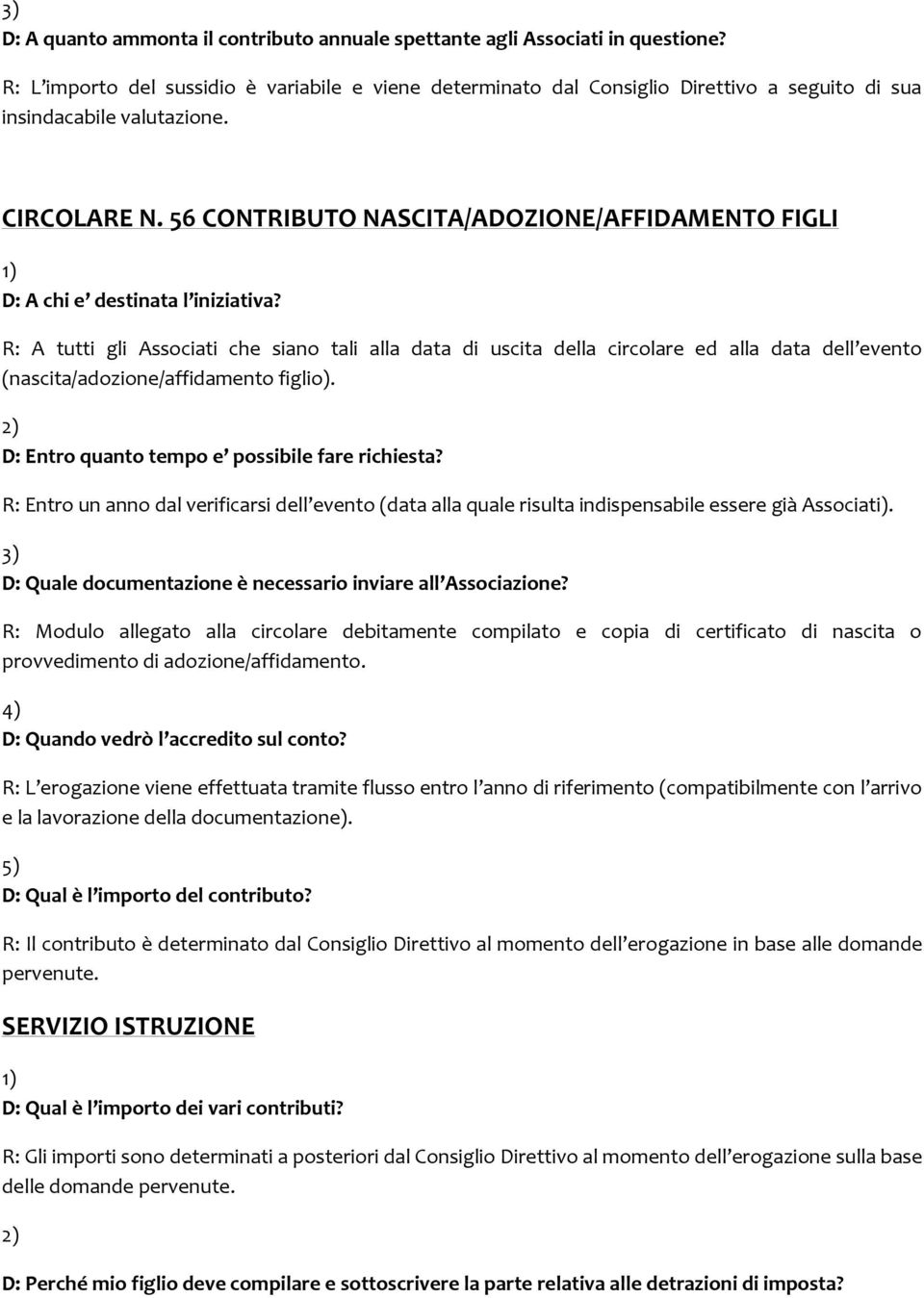 56 CONTRIBUTO NASCITA/ADOZIONE/AFFIDAMENTO FIGLI D: A chi e destinata l iniziativa?