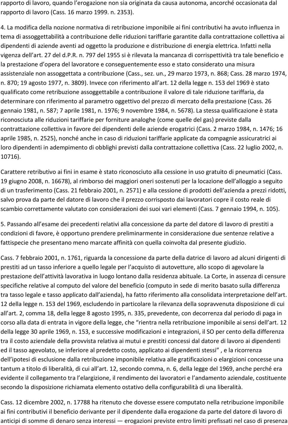 contrattazione collettiva ai dipendenti di aziende aventi ad oggetto la produzione e distribuzione di energia elettrica. Infatti ne