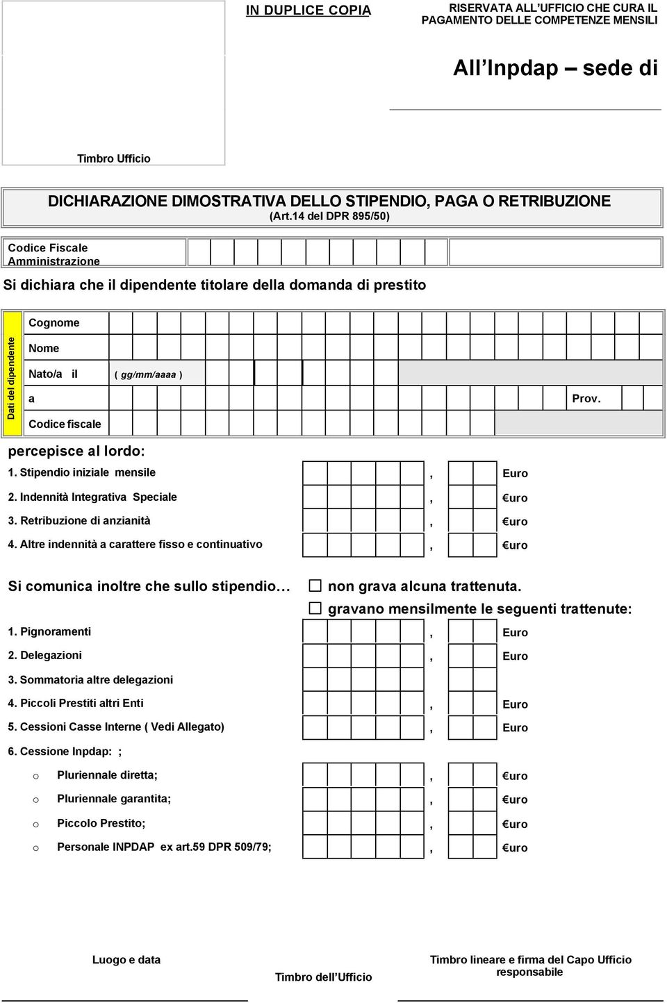 Indennità Integrtiv Specile, uro 3. Retribuzione di nzinità, uro 4. Altre indennità crttere fisso e continutivo, uro Si comunic inoltre che sullo stipendio non grv lcun trttenut.