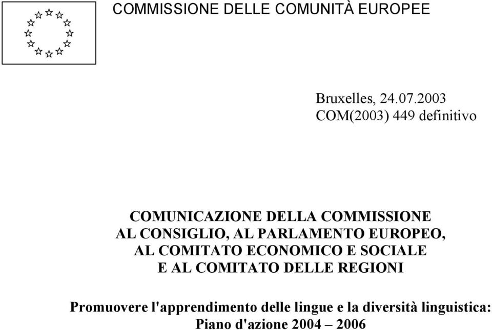 AL PARLAMENTO EUROPEO, AL COMITATO ECONOMICO E SOCIALE E AL COMITATO DELLE