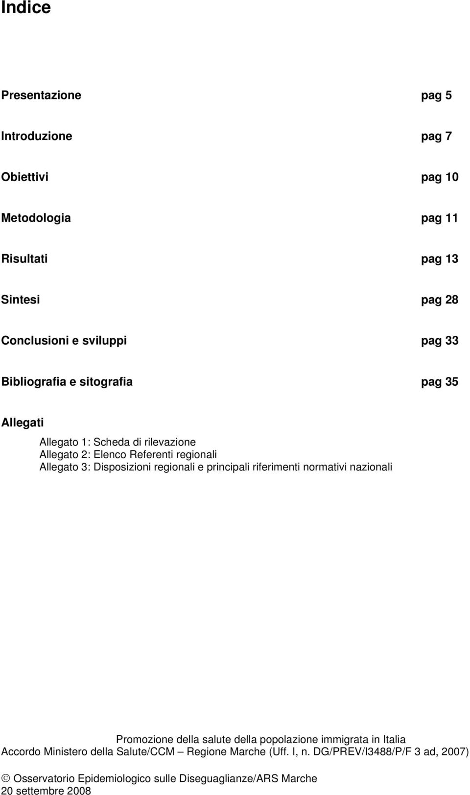 sitografia pag 35 Allegati Allegato 1: Scheda di rilevazione Allegato 2: Elenco