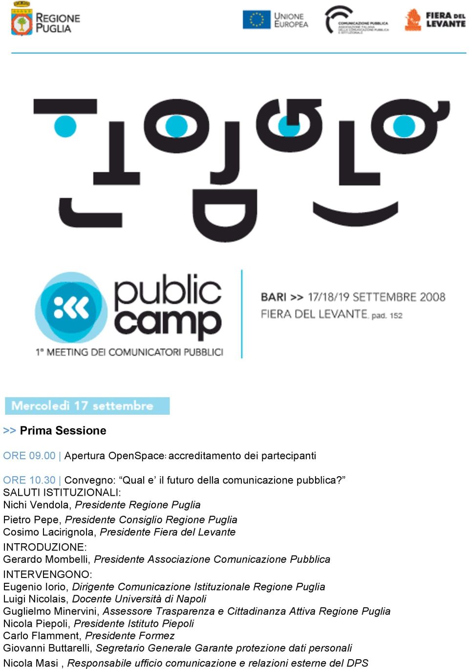 Presidente Associazione Comunicazione Pubblica Eugenio Iorio, Dirigente Comunicazione Istituzionale Regione Puglia Luigi Nicolais, Docente Università di Napoli Guglielmo Minervini, Assessore