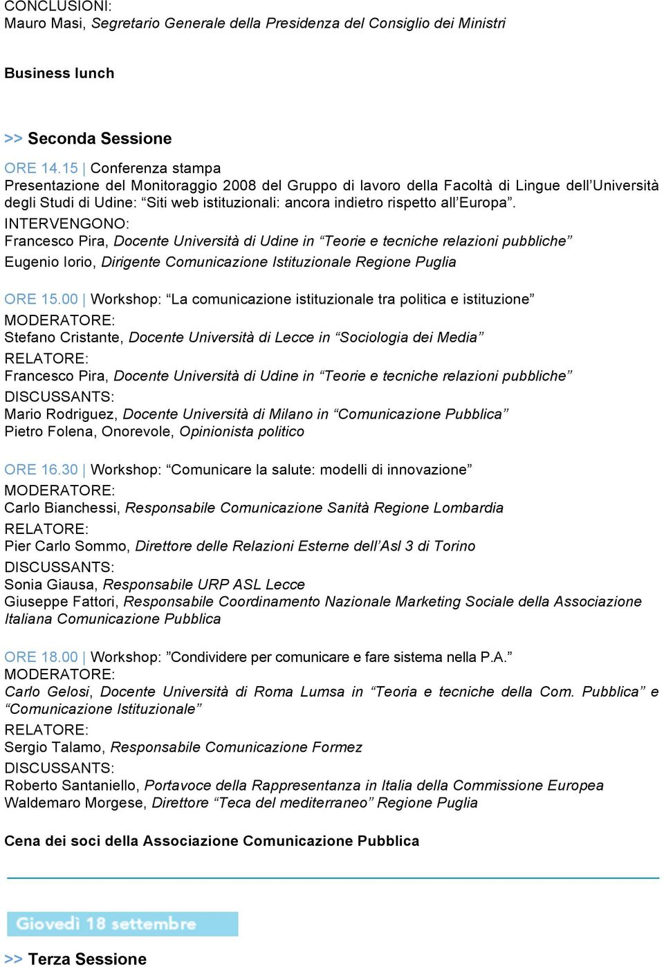 Francesco Pira, Docente Università di Udine in Teorie e tecniche relazioni pubbliche Eugenio Iorio, Dirigente Comunicazione Istituzionale Regione Puglia ORE 15.