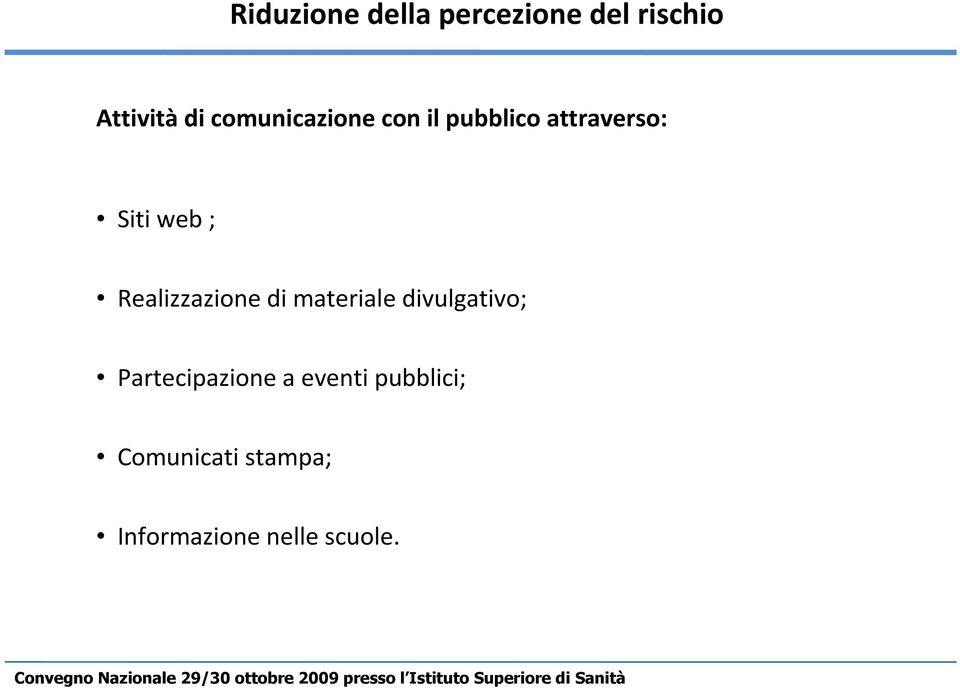 Realizzazione di materiale divulgativo; Partecipazione