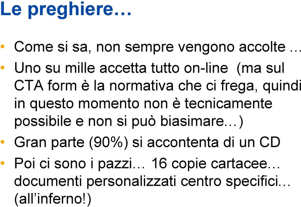 tecnicamente possibile e non si può biasimare ) Gran parte (90%) si accontenta di un