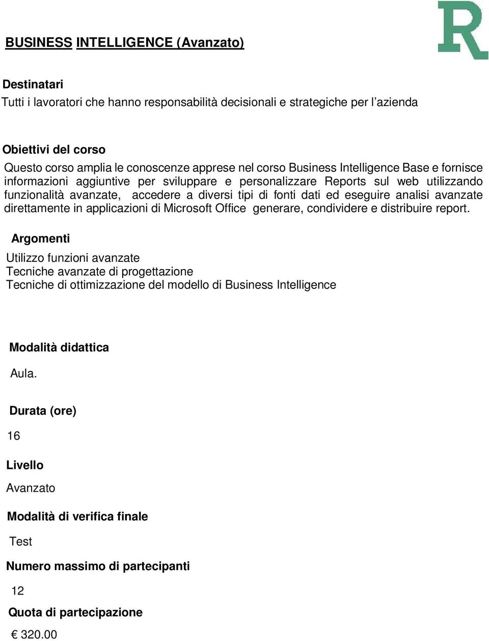 avanzate, accedere a diversi tipi di fonti dati ed eseguire analisi avanzate direttamente in applicazioni di Microsoft Office generare, condividere e