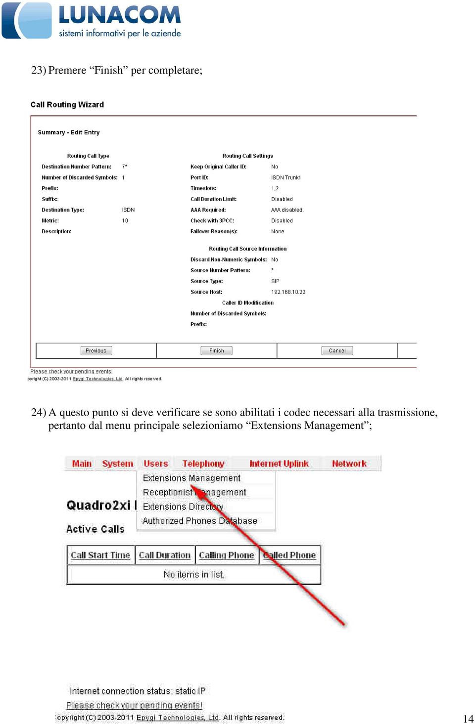 codec necessari alla trasmissione, pertanto dal