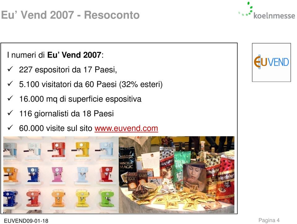 100 visitatori da 60 Paesi (32% esteri) 16.